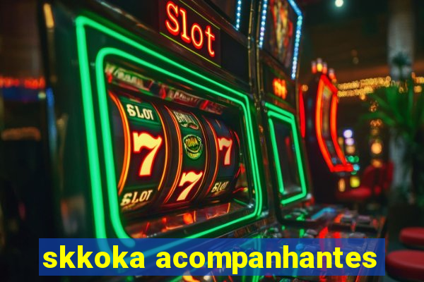 skkoka acompanhantes